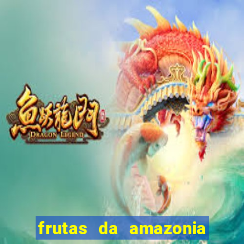 frutas da amazonia de a a z